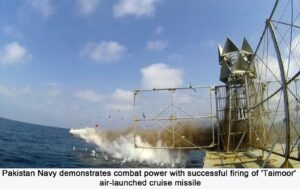 PAKISTAN NAVY DEMONSTRATES COMBAT POWER WITH SUCCESSFUL FIRING OF TAIMOOR AIR-LAUNCHED CRUISE MISSILE.